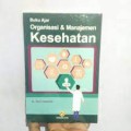Buku Ajar ; Organisasi & Manajemen Kesehatan