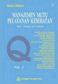 Manajemen Mutu Pelayanan Kesehatan ; Teori, Strategis & Aplikasi Vol 1